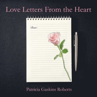 Patricia Gaskins Roberts - Love Letters From the Heart, Häftad