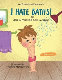 bokomslag I Hate Baths!: The Adventures of Little Baps... A new learning Experience