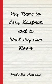 bokomslag My Name is Joey Kaufman and I Want My Own Room