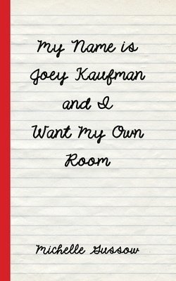 My Name is Joey Kaufman and I Want My Own Room 1