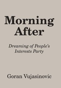 bokomslag Morning After: Dreaming of People's Interests Party