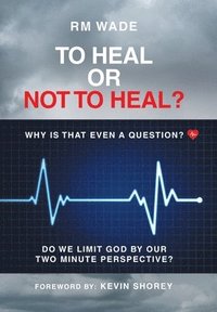 bokomslag To Heal or Not to Heal?