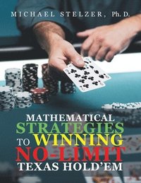 bokomslag Mathematical Strategies to Winning No-Limit Texas Hold'em