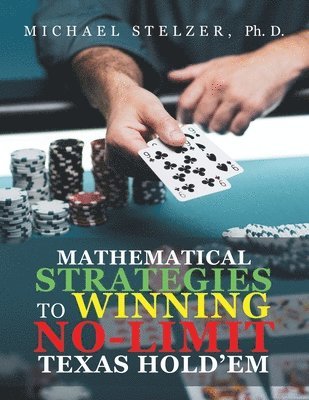bokomslag Mathematical Strategies to Winning No-Limit Texas Hold'em