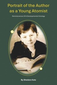bokomslag Portrait of the Author as a Young Atomist