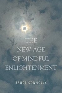 bokomslag The New Age of Mindful Enlightenment