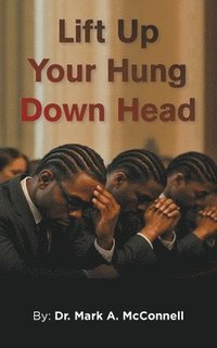 bokomslag Lift Up Your Hung Down Head
