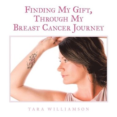 bokomslag Finding My Gift, Through My Breast Cancer Journey