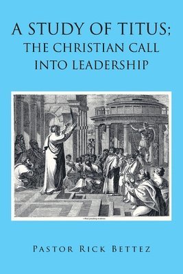 A study of Titus; the Christian call into leadership 1