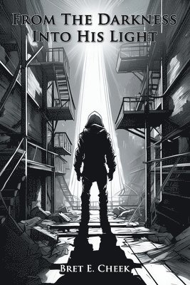 bokomslag From The Darkness Into His Light