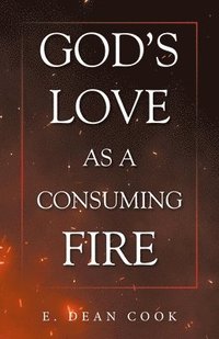 bokomslag God's Love as a Consuming Fire