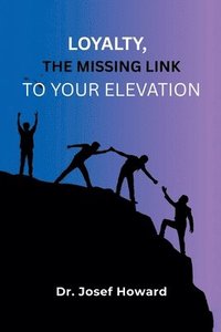 bokomslag Loyalty, the Missing Link to Your Elevation