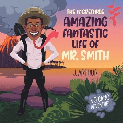 J Arthur, J. Arthur - Incredible Amazing Fantastic Life of Mr. Smith, Häftad