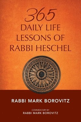 365 Daily Life Lessons of Rabbi Heschel