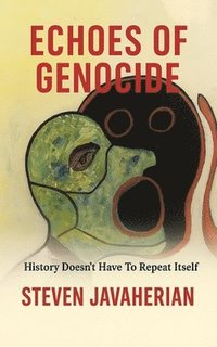 bokomslag Echoes Of Genocide: History Doesn't Have To Repeat Itself