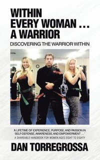 bokomslag Within Every Woman ... A Warrior: Discovering the Warrior Within