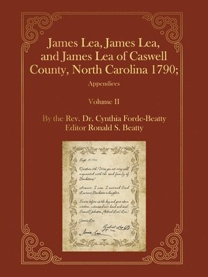 James Lea, James Lea, and James Lea of Caswell County, North Carolina 1790;: Appendices