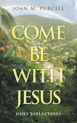 Come Be with Jesus