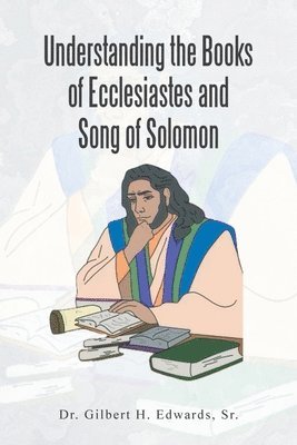 Understanding the Books of Ecclesiastes and Song of Solomon