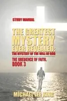 Michael Lee King - Greatest Mystery Ever Revealed, Häftad. Tillgänglighet: Lägg i varukorg