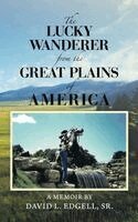 David L Edgell Sr - Lucky Wanderer from the Great Plains of America, Inbunden