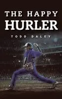 Todd Daley - Happy Hurler, Inbunden. Tillgänglighet: Lägg i varukorg