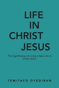 bokomslag Life in Christ Jesus