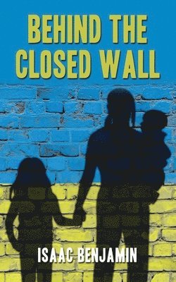 Behind the Closed Wall