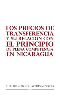bokomslag Los Precios De Transferencia Y Su Relacin Con El Principio De Plena Competencia En Nicaragua
