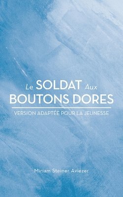 bokomslag Le Soldat Aux Boutons Dores