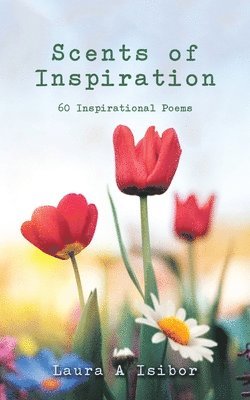 Laura A Isibor, Laura A. Isibor - Scents of Inspiration, Häftad