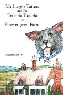 Mr Luggie Tatters and the Terrible Trouble at Forevergreen Farm 1