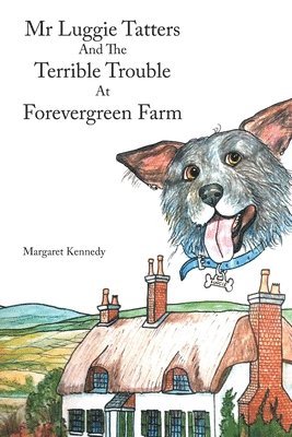 Margaret Kennedy - Mr Luggie Tatters and the Terrible Trouble at Forevergreen Farm, Häftad