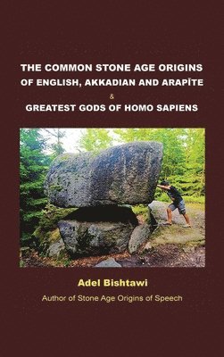 bokomslag The Common Stone Age Origins of English, Akkadian and Arapte & Greatest Gods of Homo Sapiens