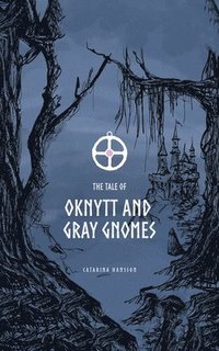 bokomslag The Tale of Oknytt & Gray Gnomes