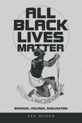 Ken Menon - All Black Lives Matter, Häftad