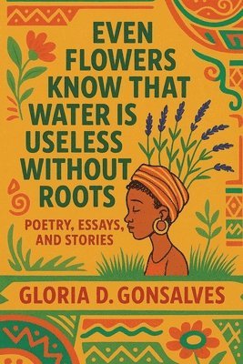 Even Flowers Know That Water Is Useless Without Roots 1