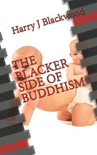 bokomslag The Blacker Side of Buddhism