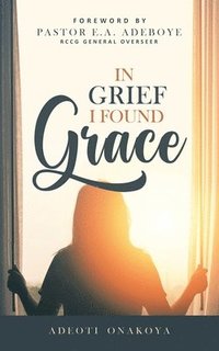 bokomslag In Grief I Found Grace