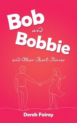 Bob and Bobbie and Other Short Stories 1
