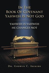 bokomslag In the Book of Covenant Yahweh Is Not God