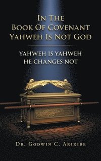 bokomslag In the Book of Covenant Yahweh Is Not God