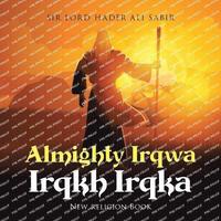 bokomslag Almighty Irqwa Irqkh Irqka