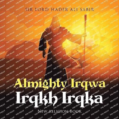 Almighty Irqwa Irqkh Irqka 1