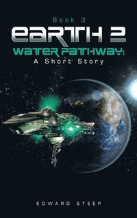bokomslag EARTH 2 - WATER PATHWAY: A Short Story: Book 3