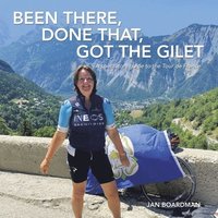 bokomslag Been there, done that, got the Gilet: A spectators guide to the Tour de France