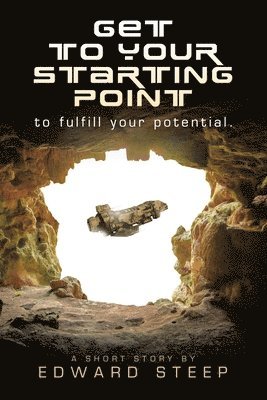 GET TO YOUR STARTING POINT to fulfill your potential. 1