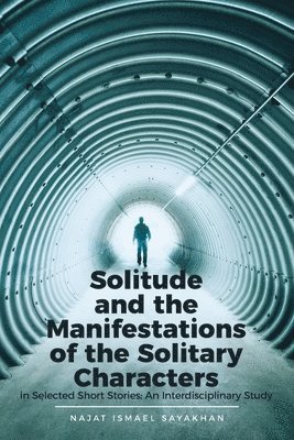 Solitude and the Manifestations of the Solitary Characters in Selected Short Stories 1