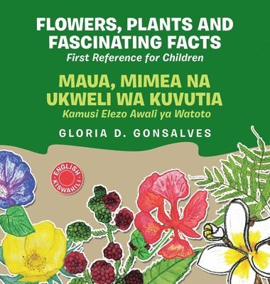 bokomslag Flowers, Plants and Fascinating Facts Maua, Mimea Na Ukweli Wa Kuvutia