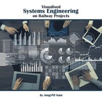 bokomslag Visualised Systems Engineering on Railway Projects